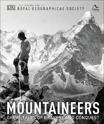 Mountaineers: Great tales of bravery and conquest by Royal Geographical Society