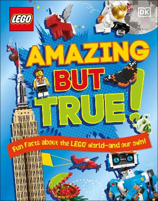 LEGO Amazing But True – Fun Facts About the LEGO World and Our Own! by Elizabeth Dowsett