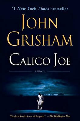 Calico Joe: A Novel by John Grisham