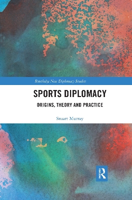 Sports Diplomacy: Origins, Theory and Practice book