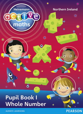 Heinemann Active Maths Northern Ireland - Key Stage 2 - Exploring Number - Pupil Book 1 - Whole Number book