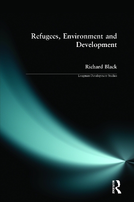 Refugees, Environment and Development by Richard Black