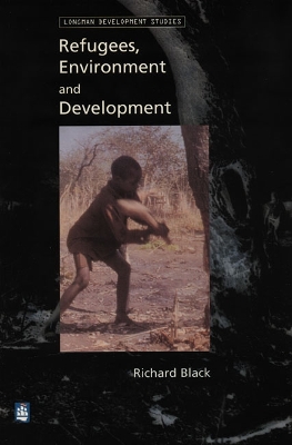 Refugees, Environment and Development by Richard Black