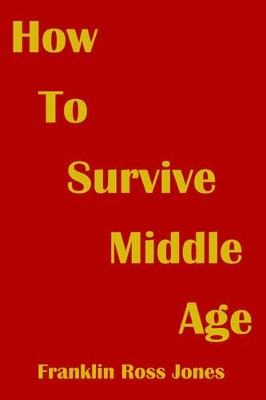 How To Survive Middle Age book