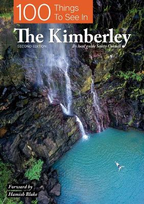 100 Things To See In The Kimberley by Scotty Connell