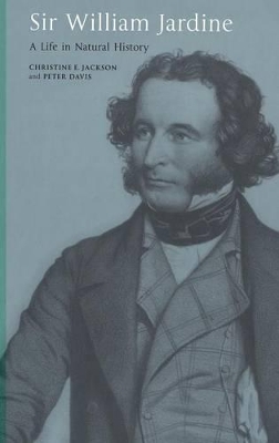 Sir William Jardine: A Life in Natural History book