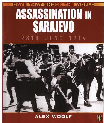 Assassination in Sarajevo by Alex Woolf