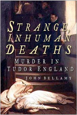 Strange, Inhuman Deaths by John G Bellamy