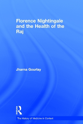 Florence Nightingale and the Health of the Raj by Jharna Gourlay