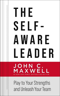 The Self-Aware Leader: Play to Your Strengths, Unleash Your Team book
