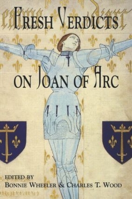 Fresh Verdicts on Joan of Arc by Bonnie Wheeler