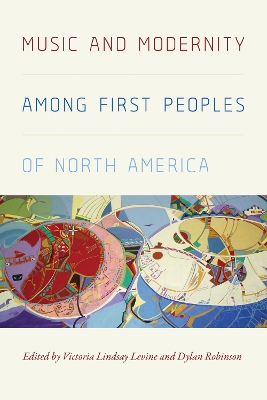 Music and Modernity Among First Peoples of North America book
