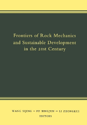 Frontiers of Rock Mechanics and Sustainable Development in the 21st Century by Wang Sijing