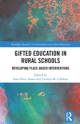 Gifted Education in Rural Schools: Developing Place-Based Interventions by Amy Price Azano