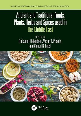 Ancient and Traditional Foods, Plants, Herbs and Spices used in the Middle East by Rajkumar Rajendram