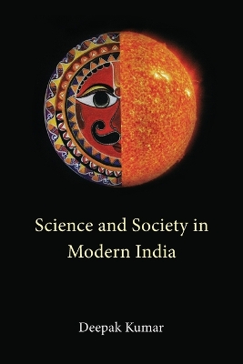 Science and Society in Modern India by Deepak Kumar