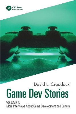 Game Dev Stories Volume 2: More Interviews About Game Development and Culture book