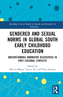Gendered and Sexual Norms in Global South Early Childhood Education: Understanding Normative Discourses in Post-Colonial Contexts book