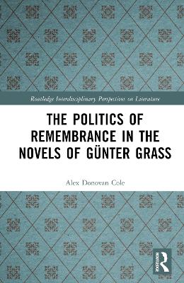 The Politics of Remembrance in the Novels of Günter Grass book