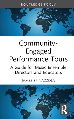 Community-Engaged Performance Tours: A Guide for Music Ensemble Directors and Educators book