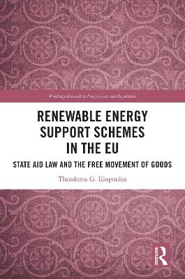 Renewable Energy Support Schemes in the EU: State Aid Law and the Free Movement of Goods book