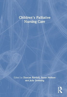 Children's Palliative Nursing Care by Duncan Randall