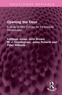 Opening the Door: A Study of New Policies for the Mentally Handicapped book