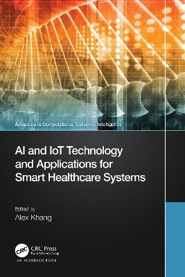 AI and IoT Technology and Applications for Smart Healthcare Systems by Alex Khang