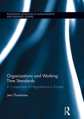 Organizations and Working Time Standards: A Comparison of Negotiations in Europe by Jens Thoemmes