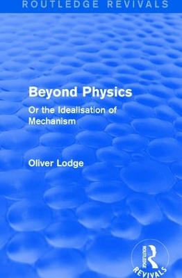 Beyond Physics by Oliver Lodge