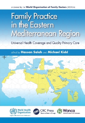 Family Practice in the Eastern Mediterranean Region: Universal Health Coverage and Quality Primary Care by Hassan Salah