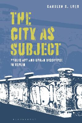 The City as Subject: Public Art and Urban Discourse in Berlin book