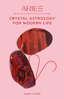 Aries: Crystal Astrology for Modern Life book