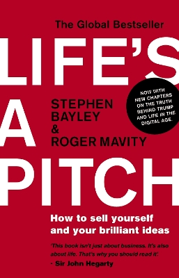 Life's a Pitch: How to Sell Yourself and Your Brilliant Ideas by Stephen Bayley