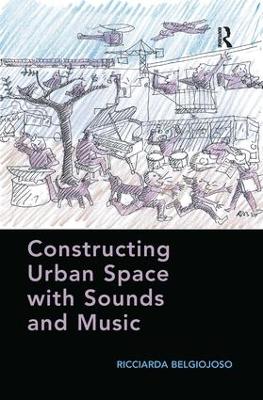 Constructing Urban Space with Sounds and Music by Ricciarda Belgiojoso