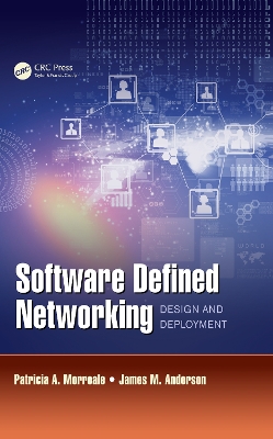 Software Defined Networking: Design and Deployment by Patricia A. Morreale