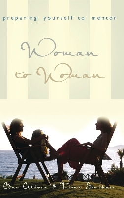Woman to Woman: Preparing Yourself to Mentor: Preparing Yourself to Mentor book