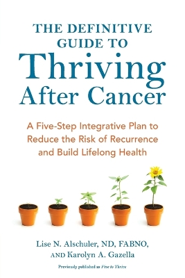 Definitive Guide To Thriving After Cancer book