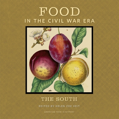 Food in the Civil War Era by Helen Zoe Veit