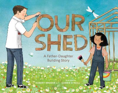 Our Shed: A Father-Daughter Building Story book