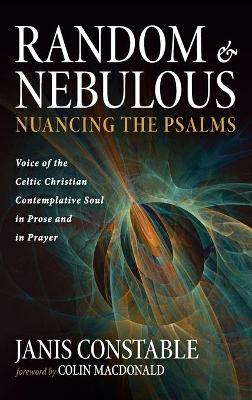 Random and Nebulous-Nuancing the Psalms by Janis Constable