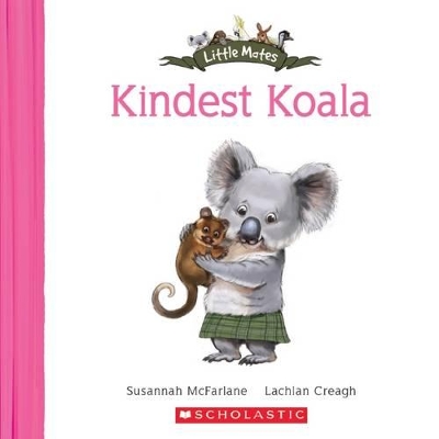 Little Mates: #11 Kindest Koala by Susannah McFarlane