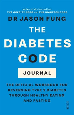 The The Diabetes Code Journal: the official workbook for reversing type 2 diabetes through healthy eating and fasting by Dr. Jason Fung