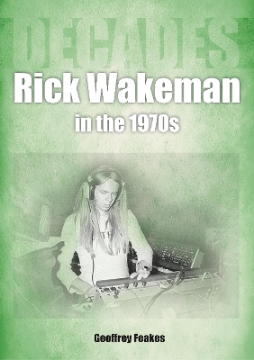 Rick Wakeman in the 1970s: Decades book