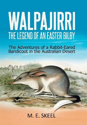 Walpajirri: the Legend of an Easter Bilby: The Adventures of a Rabbit-Eared Bandicoot in the Australian Desert book