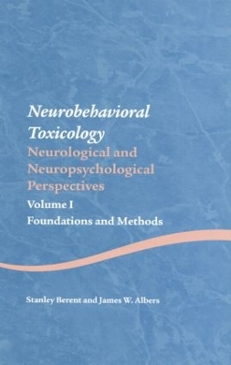 Neurobehavioral Toxicology: Neurological and Neuropsychological Perspectives by Stanley Berent