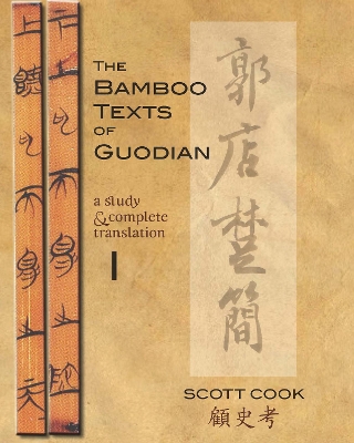 The Bamboo Texts Of Guodian by Scott Cook