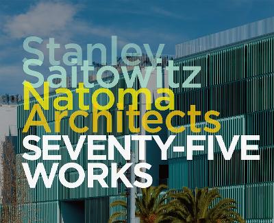 Stanley Saitowitz / Natoma Architects: Seventy-five Works book