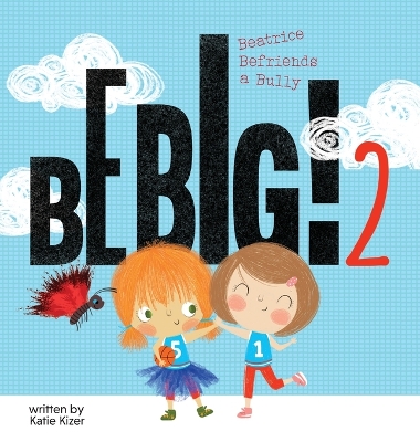 Be Big! 2: Beatrice Befriends a Bully book