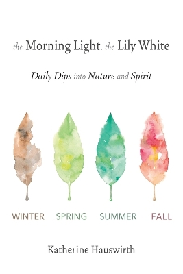 The Morning Light, The Lily White: Daily Dips into Nature and Spirit book